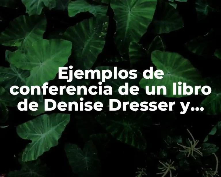 Ejemplos de conferencia de un libro de Denise Dresser y Significado