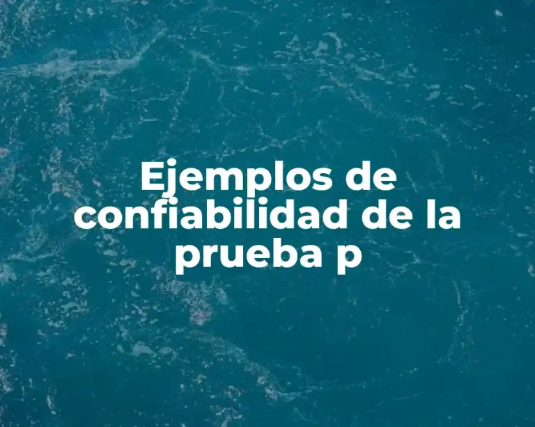 Ejemplos de confiabilidad de la prueba p