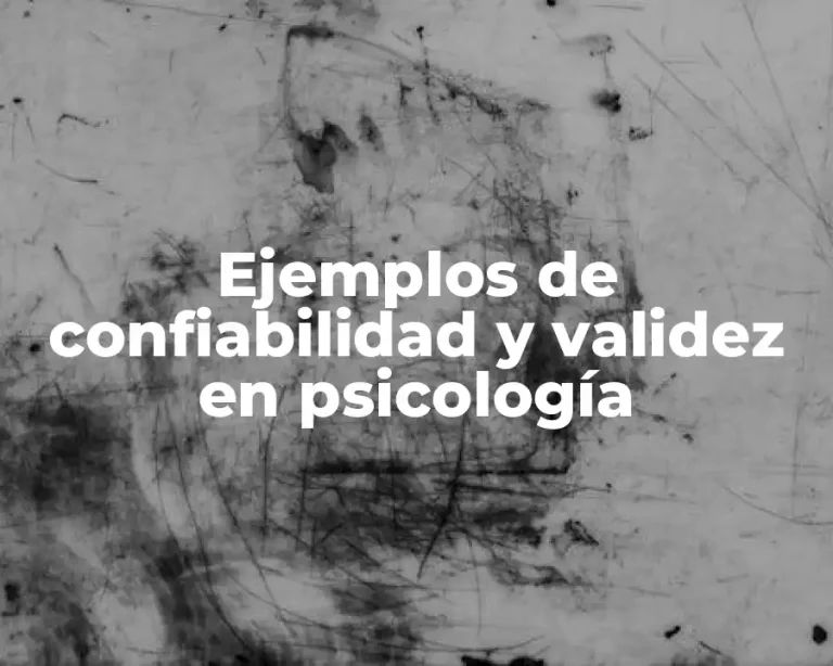 Ejemplos de confiabilidad y validez en psicología