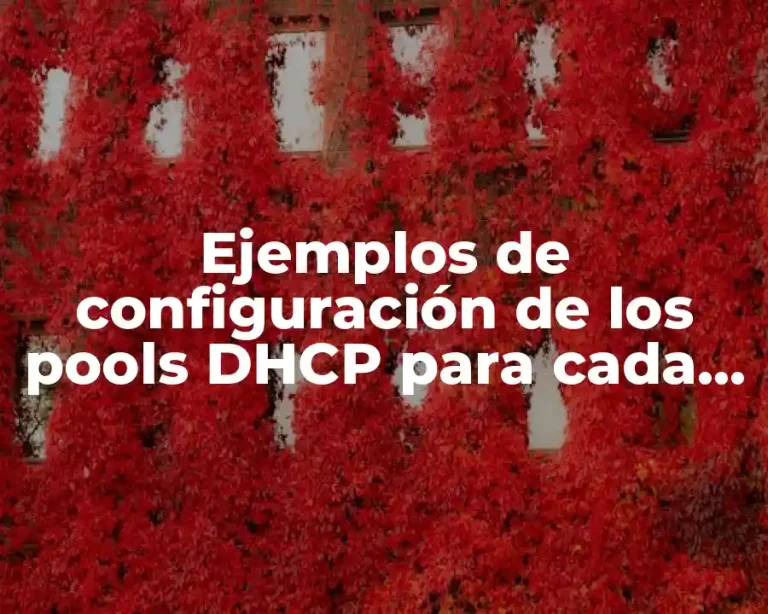 Ejemplos de configuración de los pools DHCP para cada subred