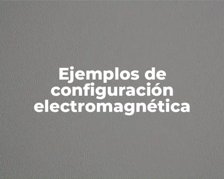 Ejemplos de configuración electromagnética