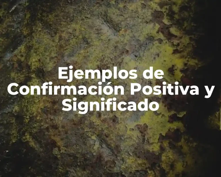 Ejemplos de Confirmación Positiva y Significado