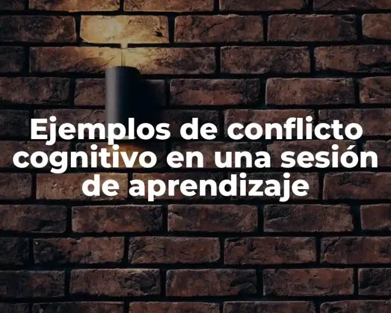 Ejemplos de conflicto cognitivo en una sesión de aprendizaje