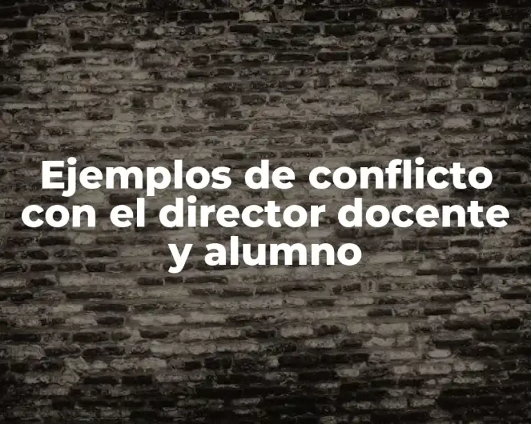 Ejemplos de conflicto con el director docente y alumno