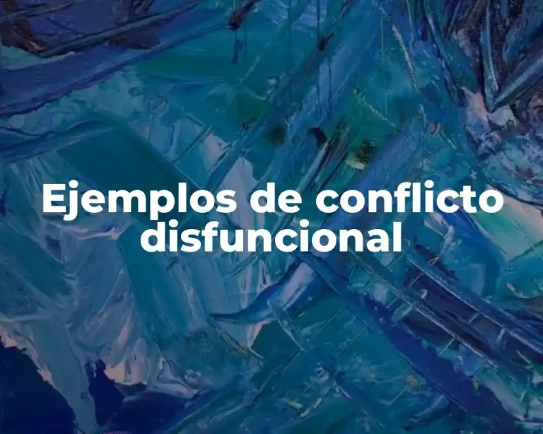 Ejemplos de conflicto disfuncional
