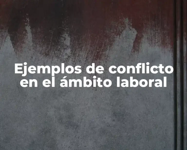 Ejemplos de conflicto en el ámbito laboral