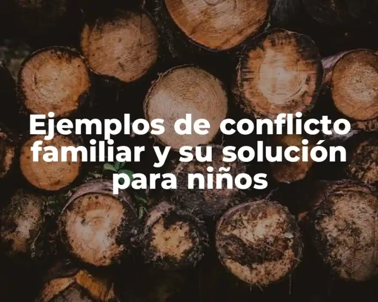 Ejemplos de conflicto familiar y su solución para niños