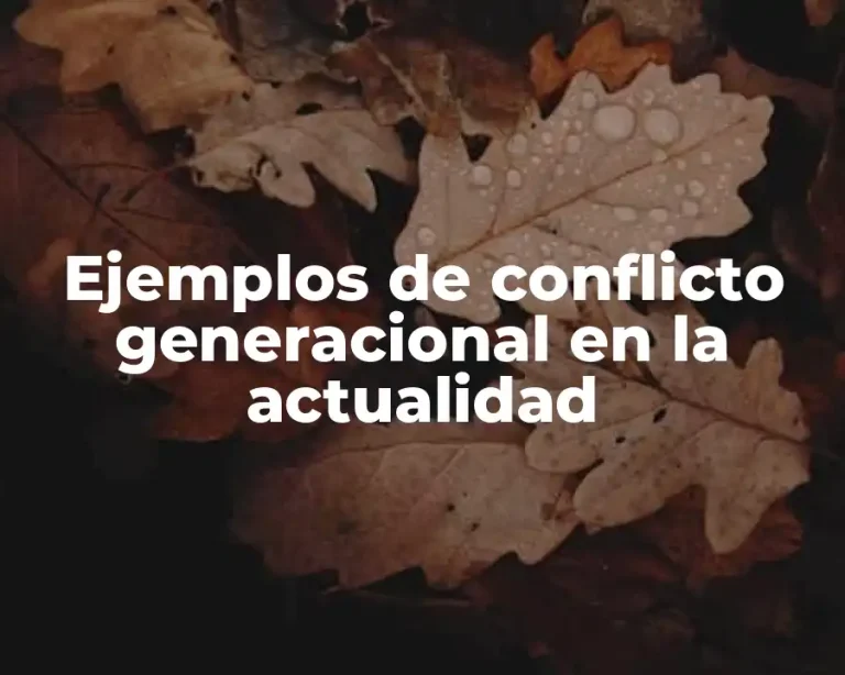 Ejemplos de conflicto generacional en la actualidad