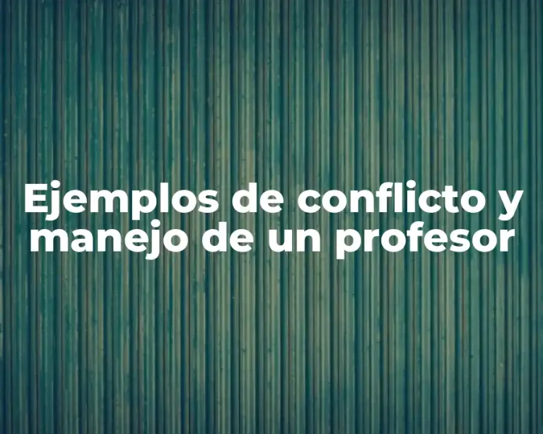 Ejemplos de conflicto y manejo de un profesor
