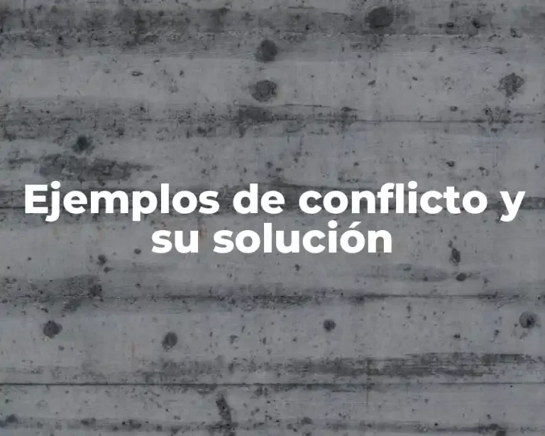 Ejemplos de conflicto y su solución