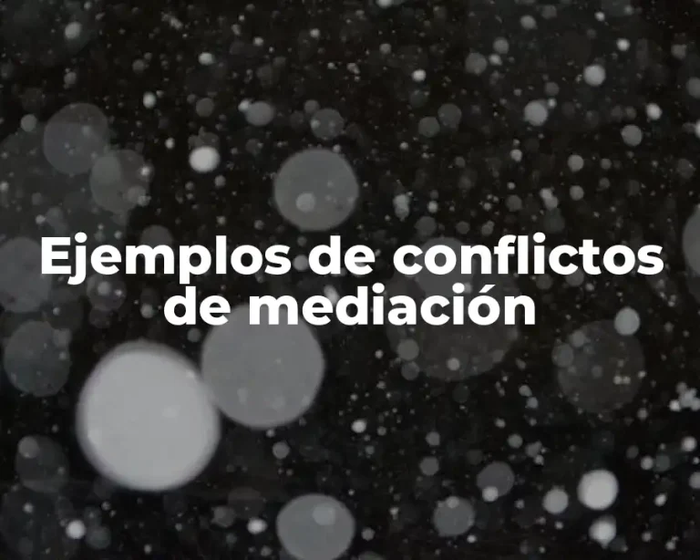 Ejemplos de conflictos de mediación