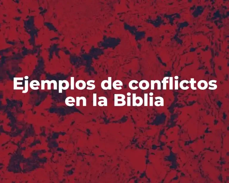 Ejemplos de conflictos en la Biblia