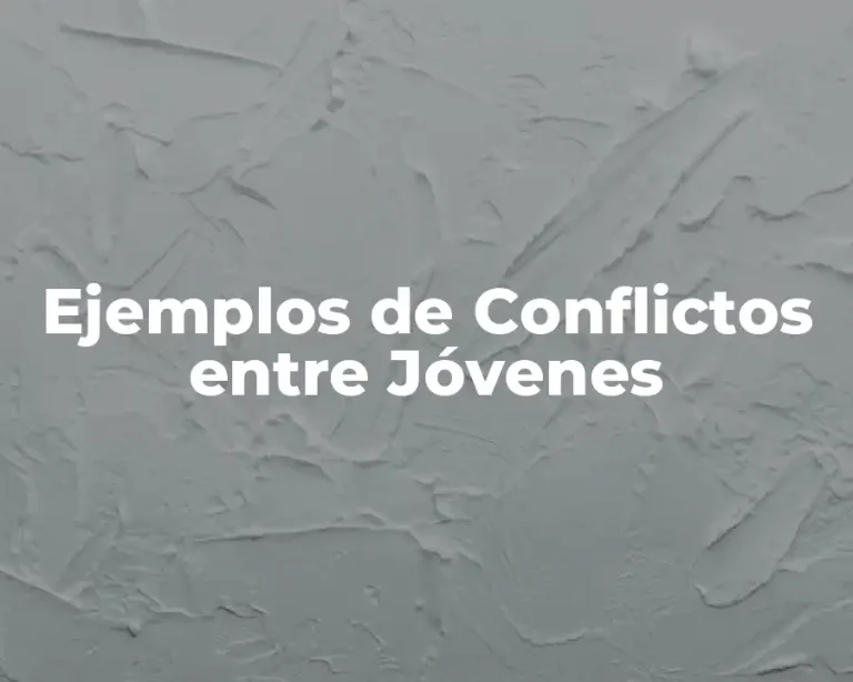 Ejemplos de Conflictos entre Jóvenes