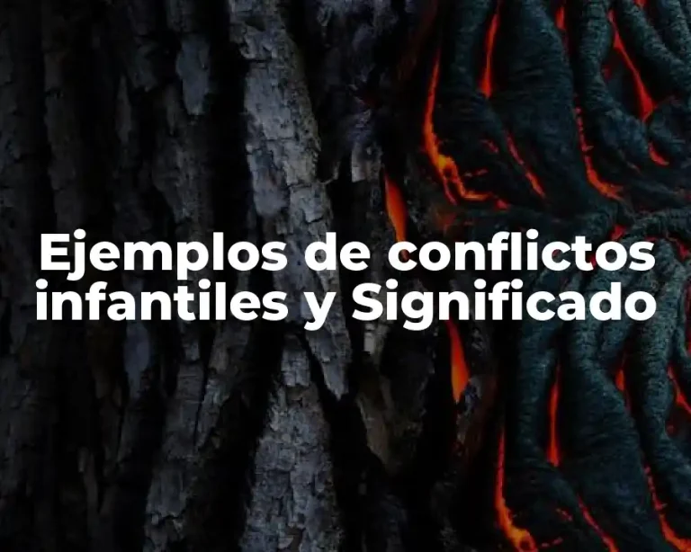 Ejemplos de conflictos infantiles y Significado