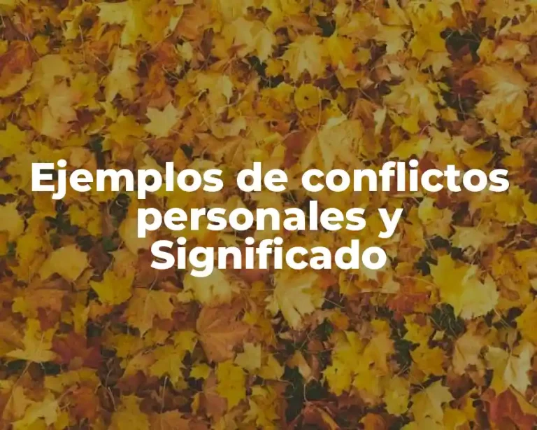 Ejemplos de conflictos personales y Significado