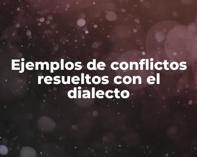 Ejemplos de conflictos resueltos con el dialecto