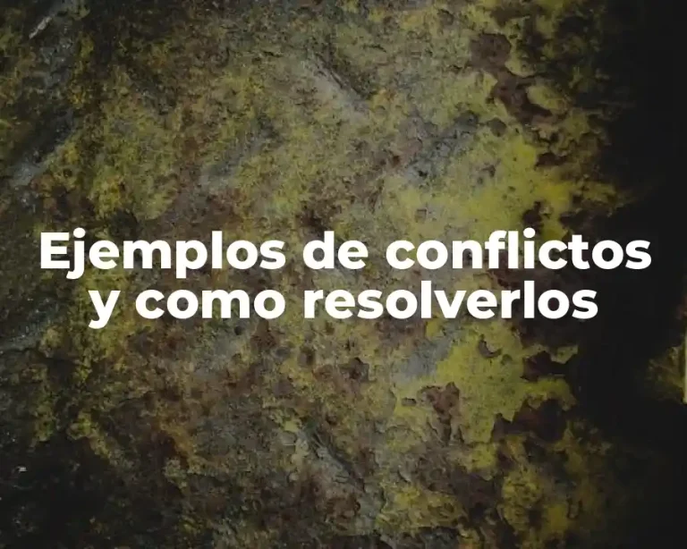 Ejemplos de conflictos y como resolverlos