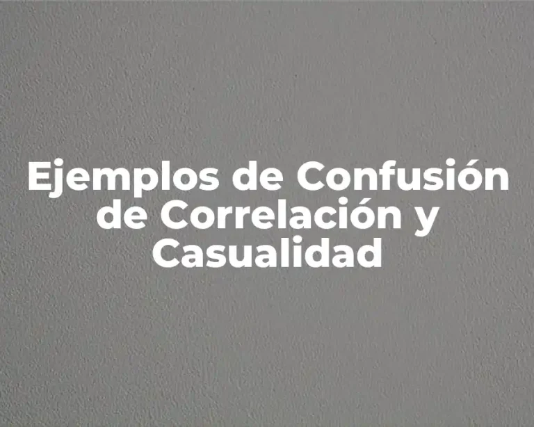 Ejemplos de Confusión de Correlación y Casualidad