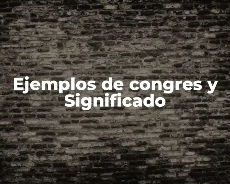 Ejemplos de congres y Significado