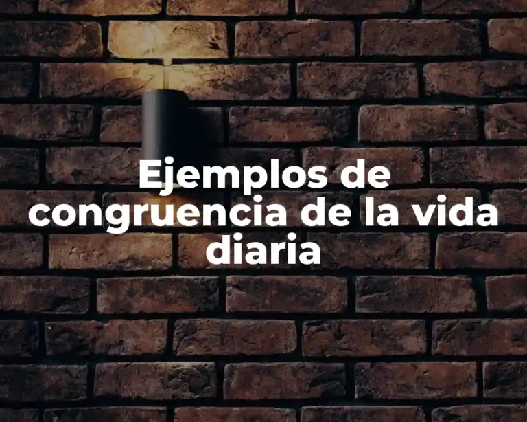 Ejemplos de congruencia de la vida diaria