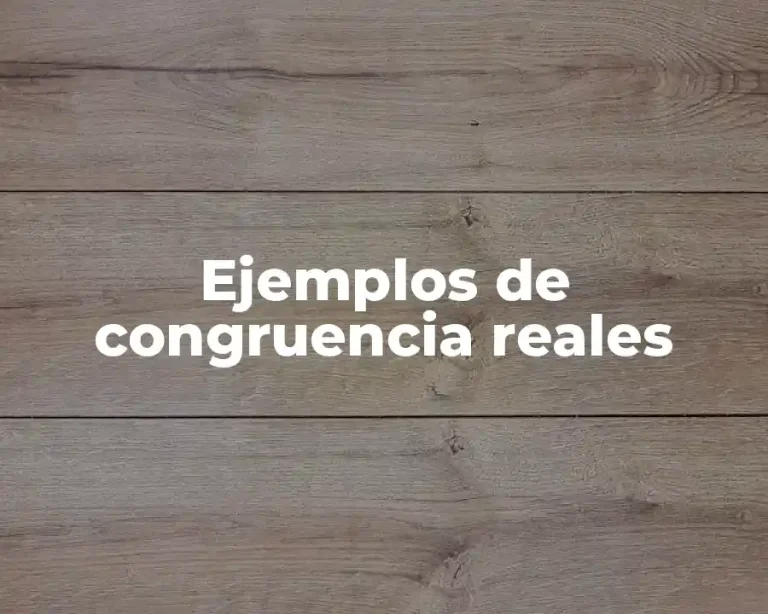 Ejemplos de congruencia reales