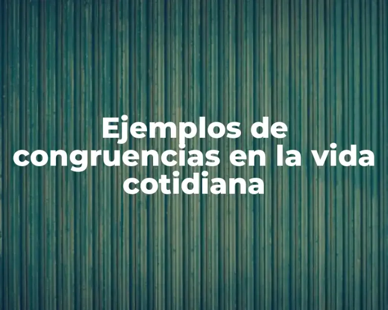 Ejemplos de congruencias en la vida cotidiana