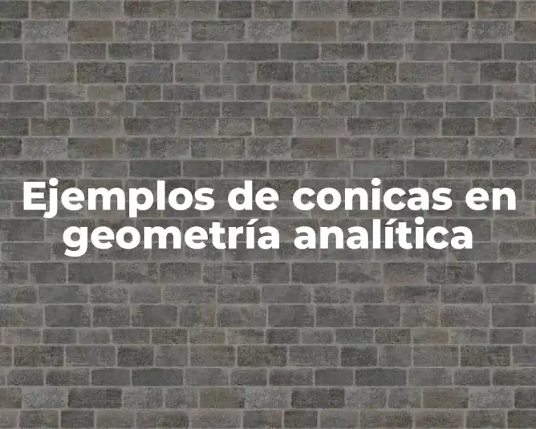Ejemplos de conicas en geometría analítica
