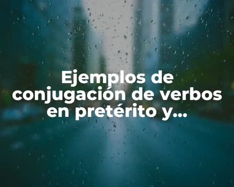 Ejemplos de conjugación de verbos en pretérito y pospretérito
