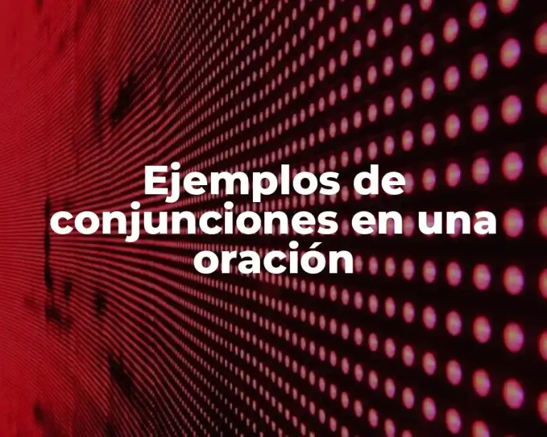 Ejemplos de conjunciones en una oración