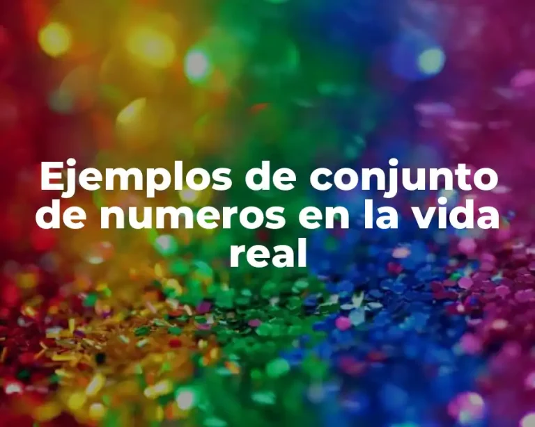 Ejemplos de conjunto de numeros en la vida real