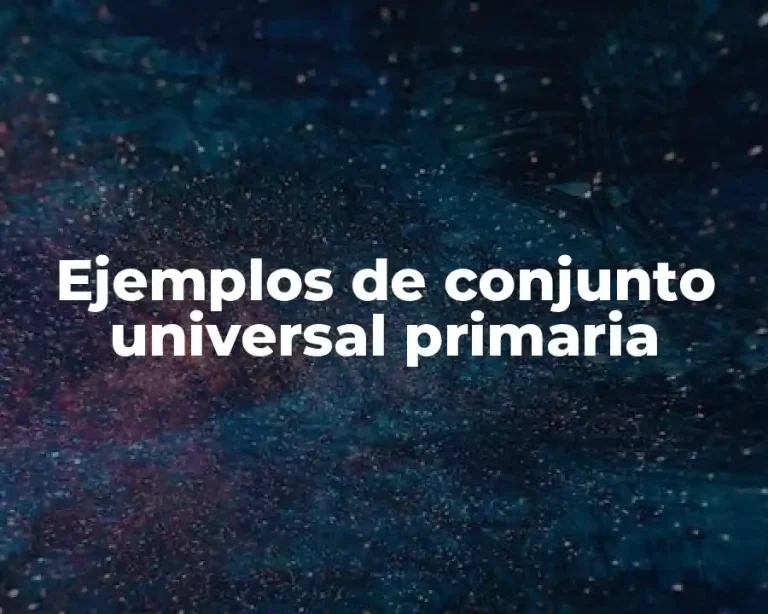 Ejemplos de conjunto universal primaria