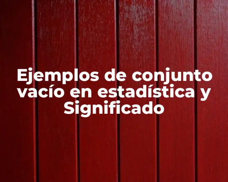 Ejemplos de conjunto vacío en estadística y Significado