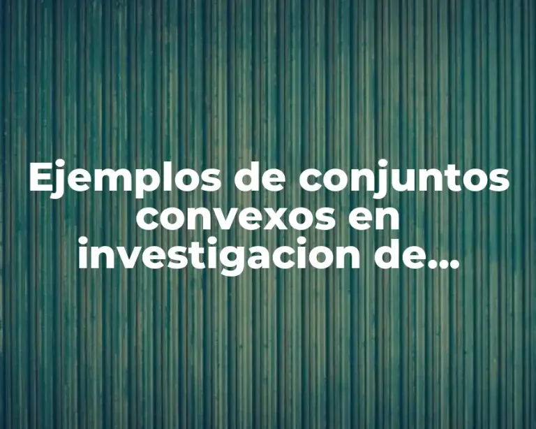 Ejemplos de conjuntos convexos en investigacion de operaciones