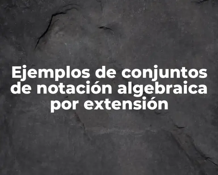 Ejemplos de conjuntos de notación algebraica por extensión