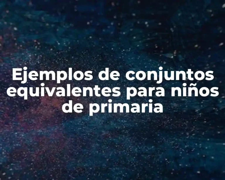 Ejemplos de conjuntos equivalentes para niños de primaria