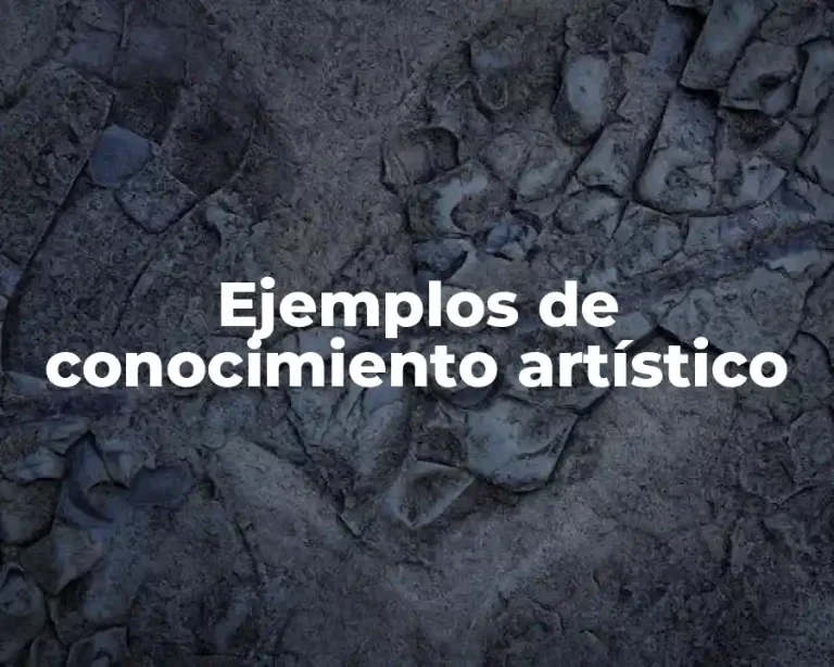 Ejemplos de conocimiento artístico