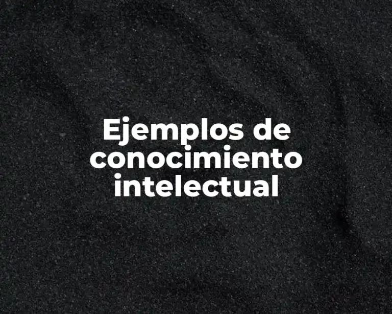 Ejemplos de conocimiento intelectual
