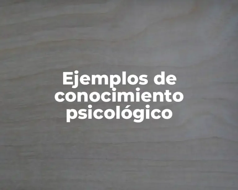 Ejemplos de conocimiento psicológico