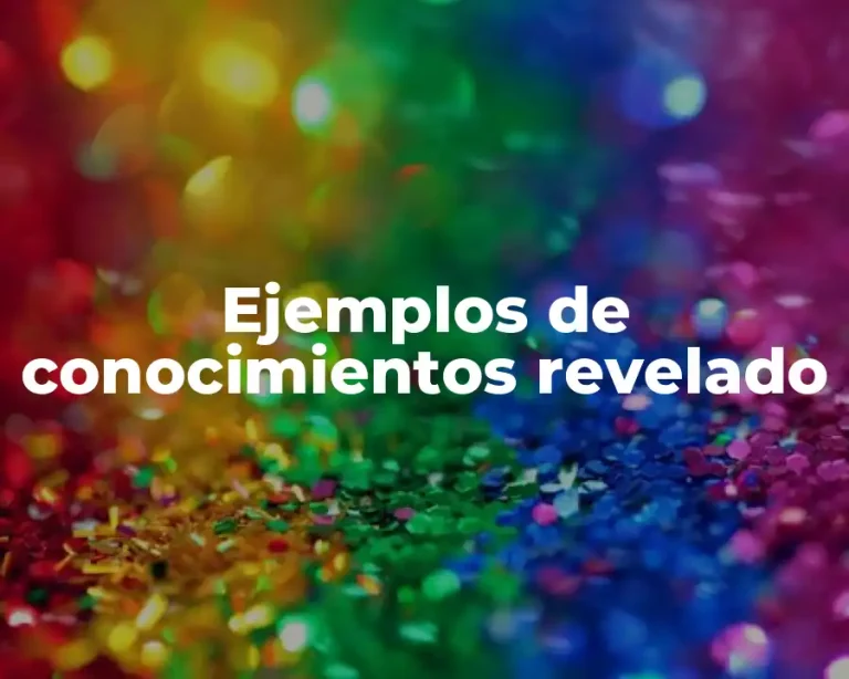 Ejemplos de conocimientos revelado