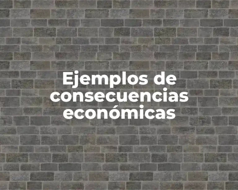Ejemplos de consecuencias económicas