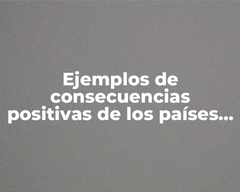Ejemplos de consecuencias positivas de los países receptores y Significado