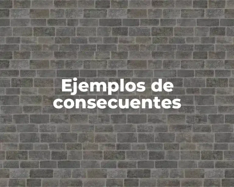 Ejemplos de consecuentes