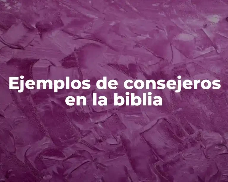 Ejemplos de consejeros en la biblia