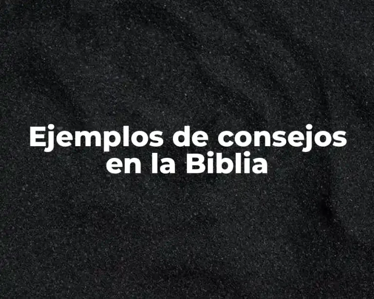 Ejemplos de consejos en la Biblia