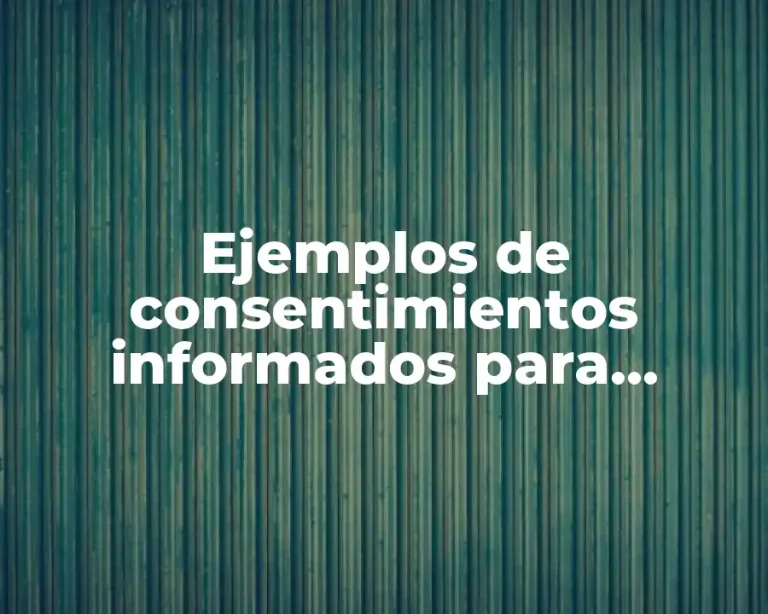 Ejemplos de consentimientos informados para entrevistas de salud