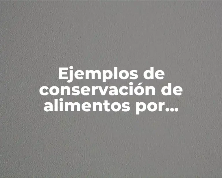 Ejemplos de conservación de alimentos por refrigeración