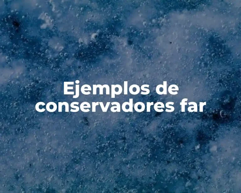 Ejemplos de conservadores far