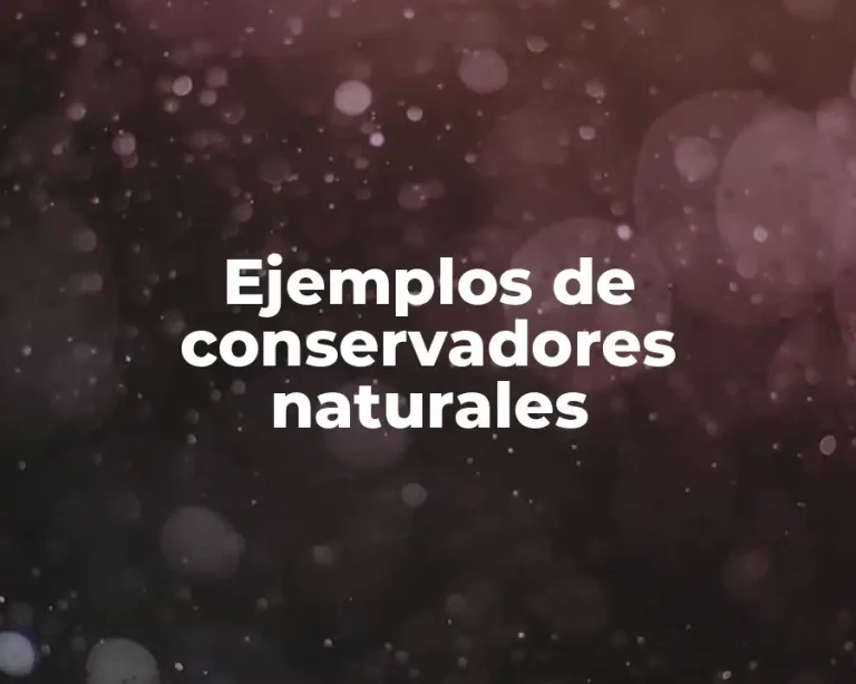 Ejemplos de conservadores naturales