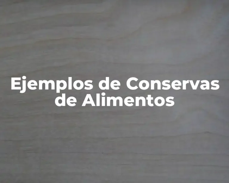 Ejemplos de Conservas de Alimentos