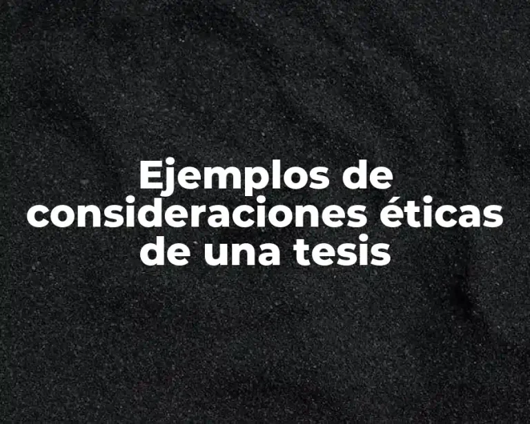 Ejemplos de consideraciones éticas de una tesis